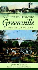 NEW The History Press A Guide to Historic Greenville, South Carolina, SC 9781596