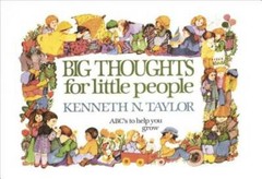 Big Thoughts for Little People – Hardcover By Kenneth N. Taylor – GOOD
