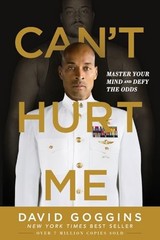 Can’t Hurt Me: Master Your Mind and Defy the Odds