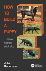 How to Build a Puppy: Into a Healthy Adult Dog, , Robertson, Julia,Myotherapy, G