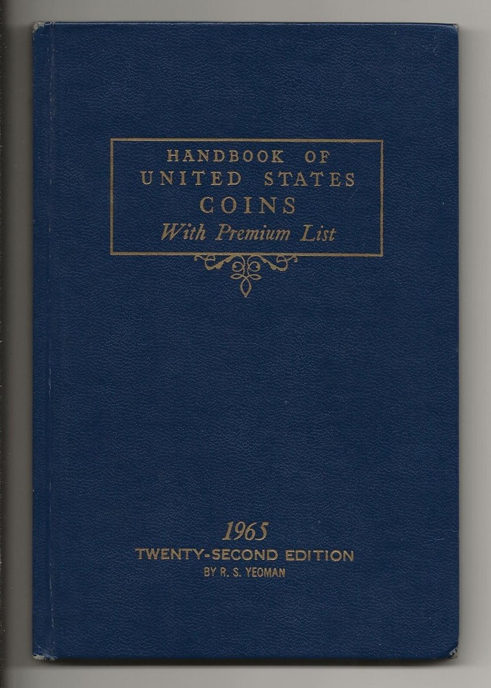Handbook of United States Coins with Premium List – R.S. Yeoman 1965 22nd Ed.