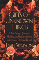 Gifts of Unknown Things: A True Story of Nature, Healing, and Initiation fro…