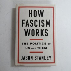 How Fascism Works: The Politics of Us and Them, Stanley, Jason 1st Edition Print